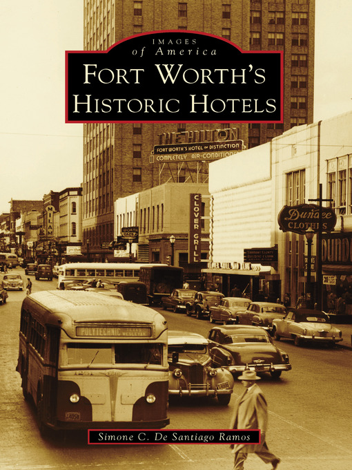 Title details for Fort Worth's Historic Hotels by Simone C. De Santiago Ramos - Available